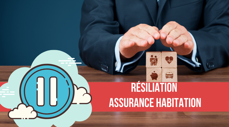 comment effectuer la résiliation d'une assurance habitation