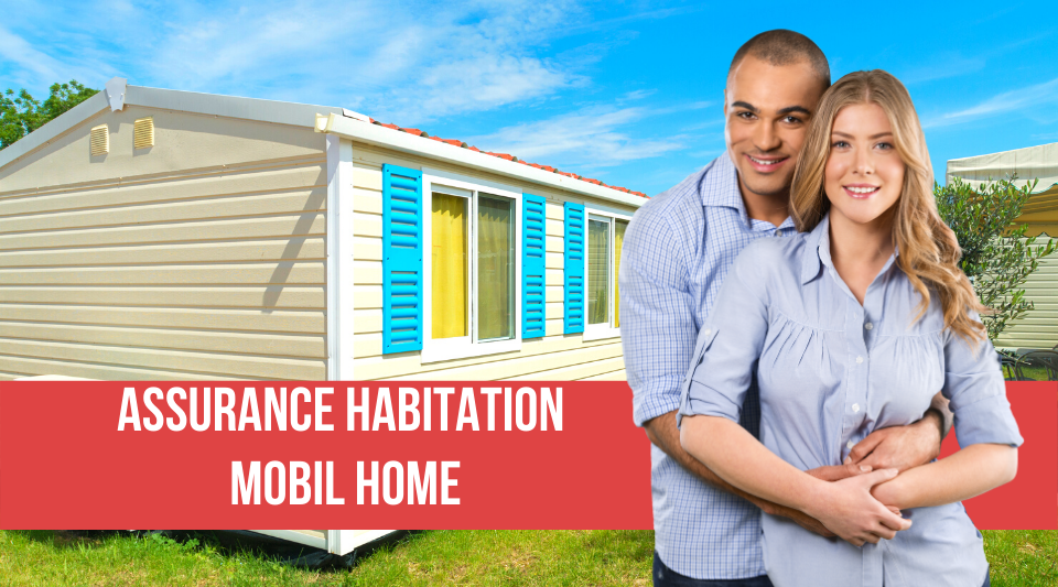 choisir une assurance habitation pour son mobil home