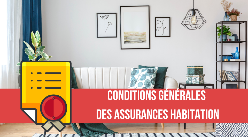 assurance habitation et conditions générales des contrats